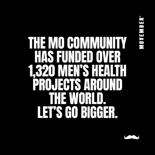 The Mo community has funded over 1320 mens health projects